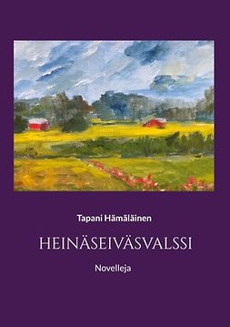 Hämäläinen, Tapani - Heinäseiväsvalssi: Novelleja, e-kirja