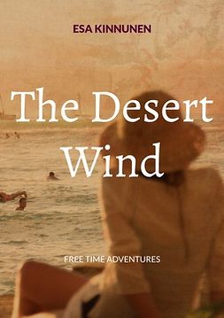 Kinnunen, Esa - The Desert Wind: Free Time Adventures, e-kirja