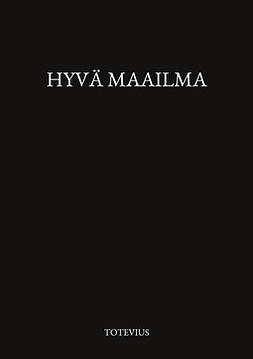 Totevius, - - Hyvä maailma, ebook