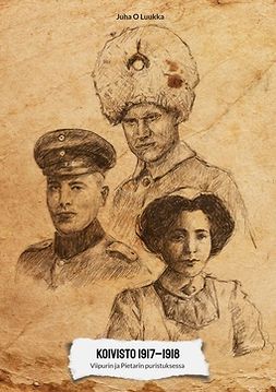 Luukka, Juha O - Koivisto 1917-1918: Viipurin ja Pietarin puristuksessa, e-bok