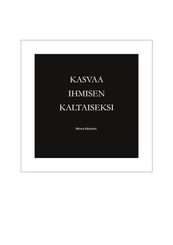 Väisänen, Minna - Kasvaa ihmisen kaltaiseksi, e-bok