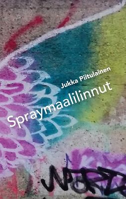 Piitulainen, Jukka - Spraymaalilinnut, e-kirja