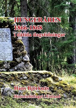 Björknäs, Hans - Hungeråren 1866-1868: i dåtida dagstidningar, ebook