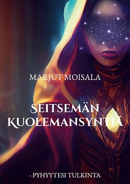 Moisala, Marjut - Seitsemän Kuolemansyntiä: - Pyhyytesi tulkinta, e-kirja