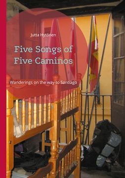 Hytönen, Jutta - Five Songs of Five Caminos: Wanderings on the way to Santiago, e-kirja