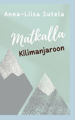 Sutela, Anna-Liisa - Matkalla Kilimanjaroon, e-kirja