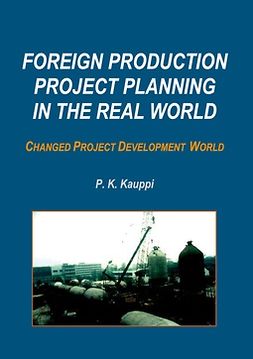 Kauppi, P. K. - Foreign Production Project Planning In The Real World: Changed Project Development World, e-bok