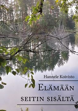 Koivisto, Hannele - Elämään seitin sisältä, ebook