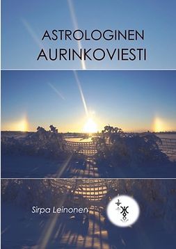 Leinonen, Sirpa - Astrologinen Aurinkoviesti: Astrologia, e-bok