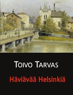 Järvelä, Juha - Häviävää Helsinkiä: novelleja, e-bok