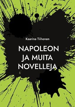 Tiihonen, Kaarina - Napoleon: ja muita novelleja, e-bok