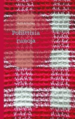 Antamaa, Aulis - Poliittisia runoja, ebook
