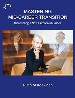 Koskinen, Risto M - Mastering mid-career transition: Discovering a New Purposeful Career, e-kirja