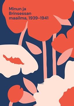 Rokka, Tuula - Minun ja Brinsessan maailma, 1939-1941, e-bok