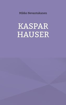 Nevantakanen, Mikko - Kaspar Hauser, e-kirja