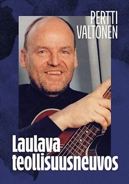 Valtonen, Pertti - Laulava teollisuusneuvos, ebook