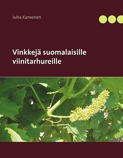 Karvonen, Juha - Vinkkejä suomalaisille viinitarhureille, e-bok
