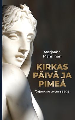 Manninen, Marjaana - Kirkas päivä ja pimeä: Cajanus-suvun saaga, e-bok