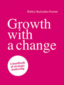 Hackselius-Fonsén, Riikka - Growth with a change: A handbook of strategic leadership, ebook