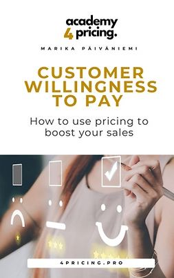 Päiväniemi, Marika - Customer willingness to pay: How to use pricing to boost your sales, ebook