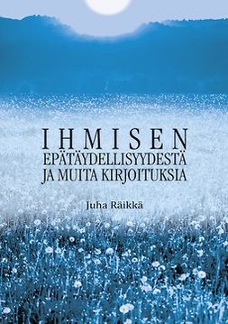 Räikkä, Juha - Ihmisen epätäydellisyydestä, e-bok