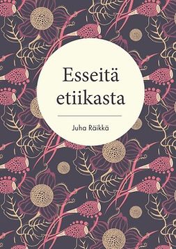 Räikkä, Juha - Esseitä etiikasta, e-kirja