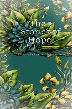 Jokinen, Liisa Marjatta - The 3 Stories of Hope, e-bok