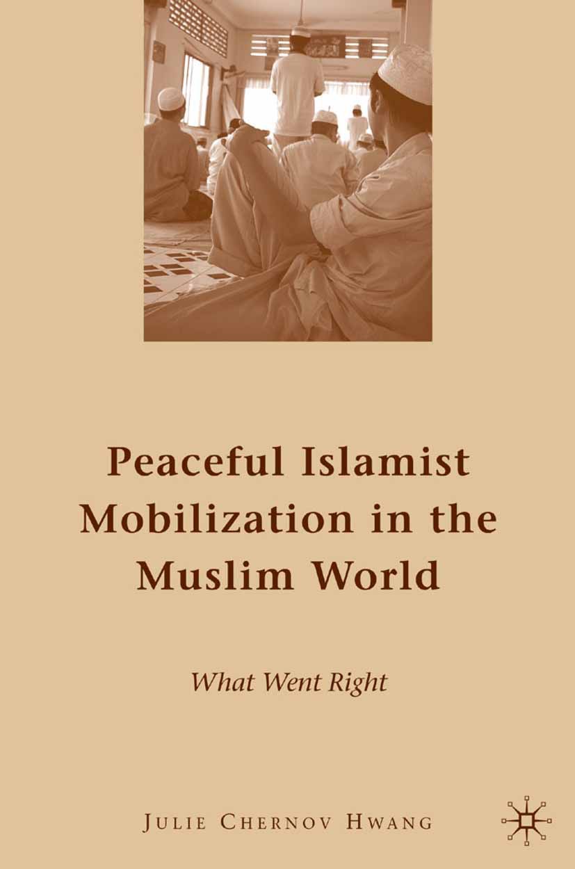 Hwang, Julie Chernov - Peaceful Islamist Mobilization in the Muslim World, e-bok