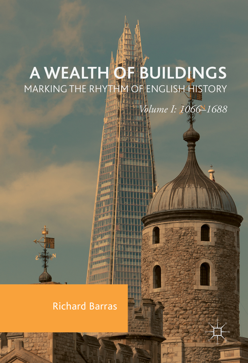 Barras, Richard - A Wealth of Buildings: Marking the Rhythm of English History, e-bok