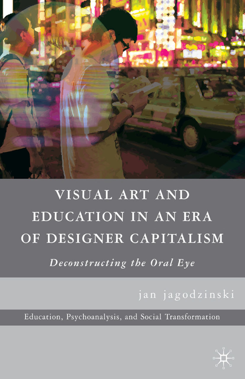Jagodzinski, Jan - Visual Art and Education in an Era of Designer Capitalism, ebook