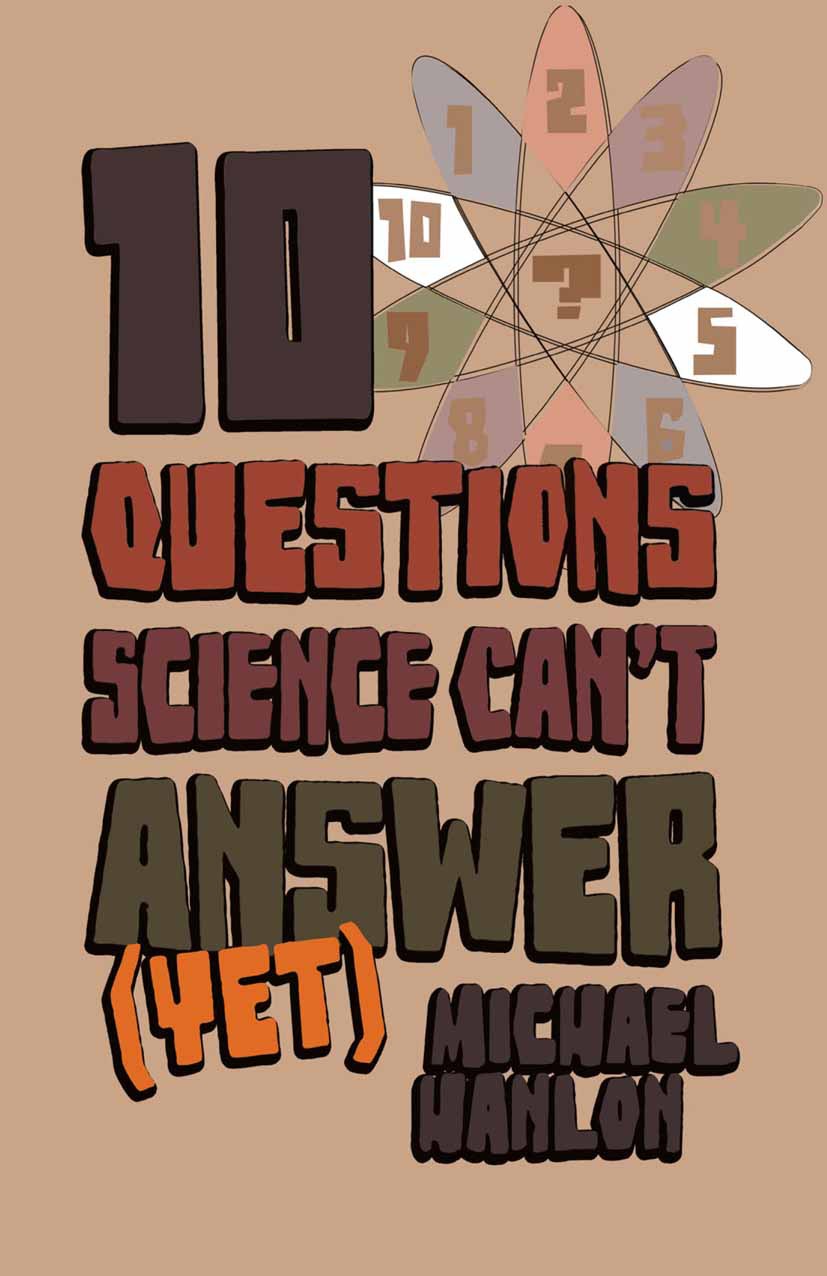 Hanlon, Michael - 10 Questions Science Can’t Answer (Yet), e-kirja