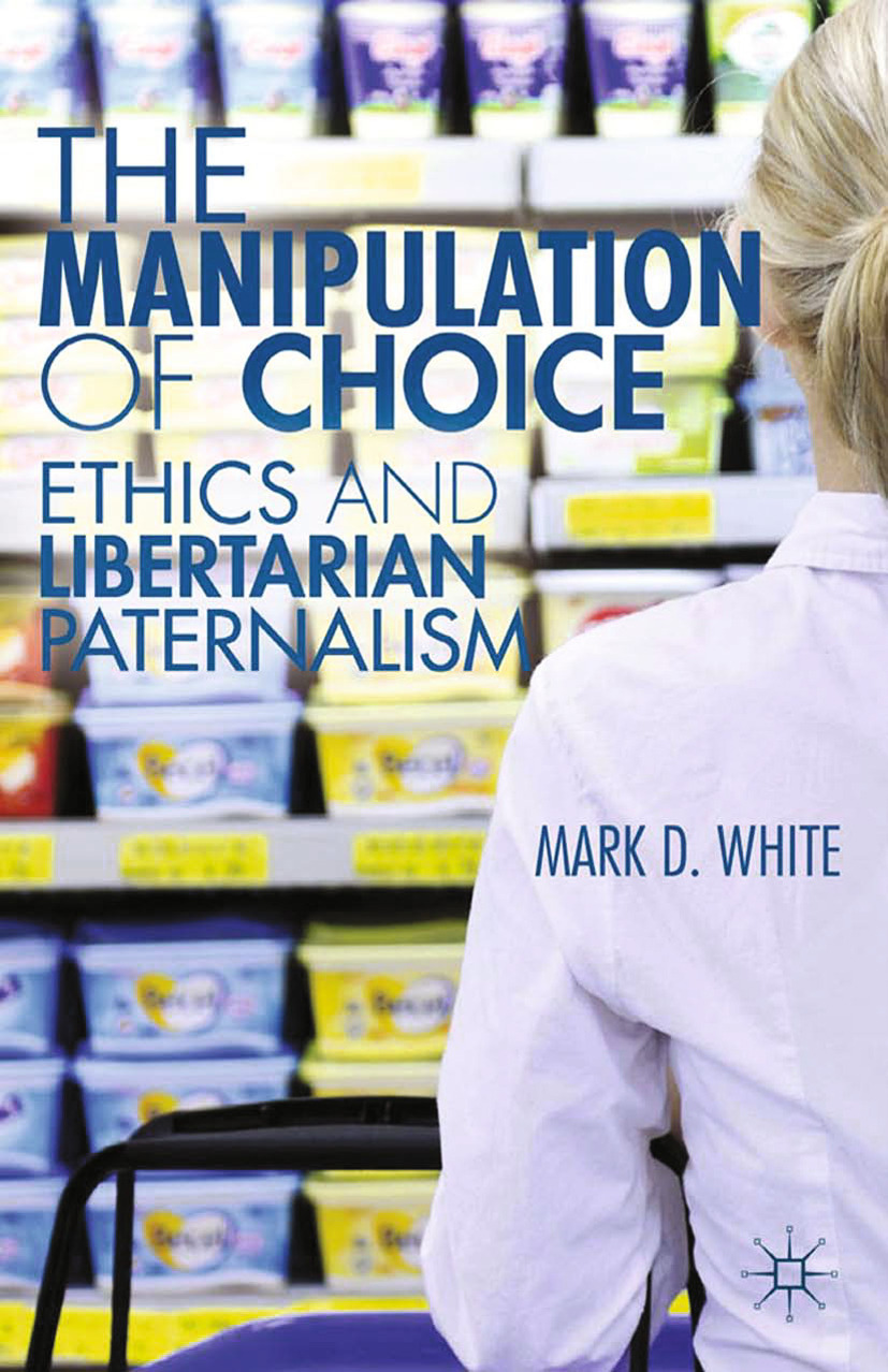 White, Mark D. - The Manipulation of Choice, e-bok