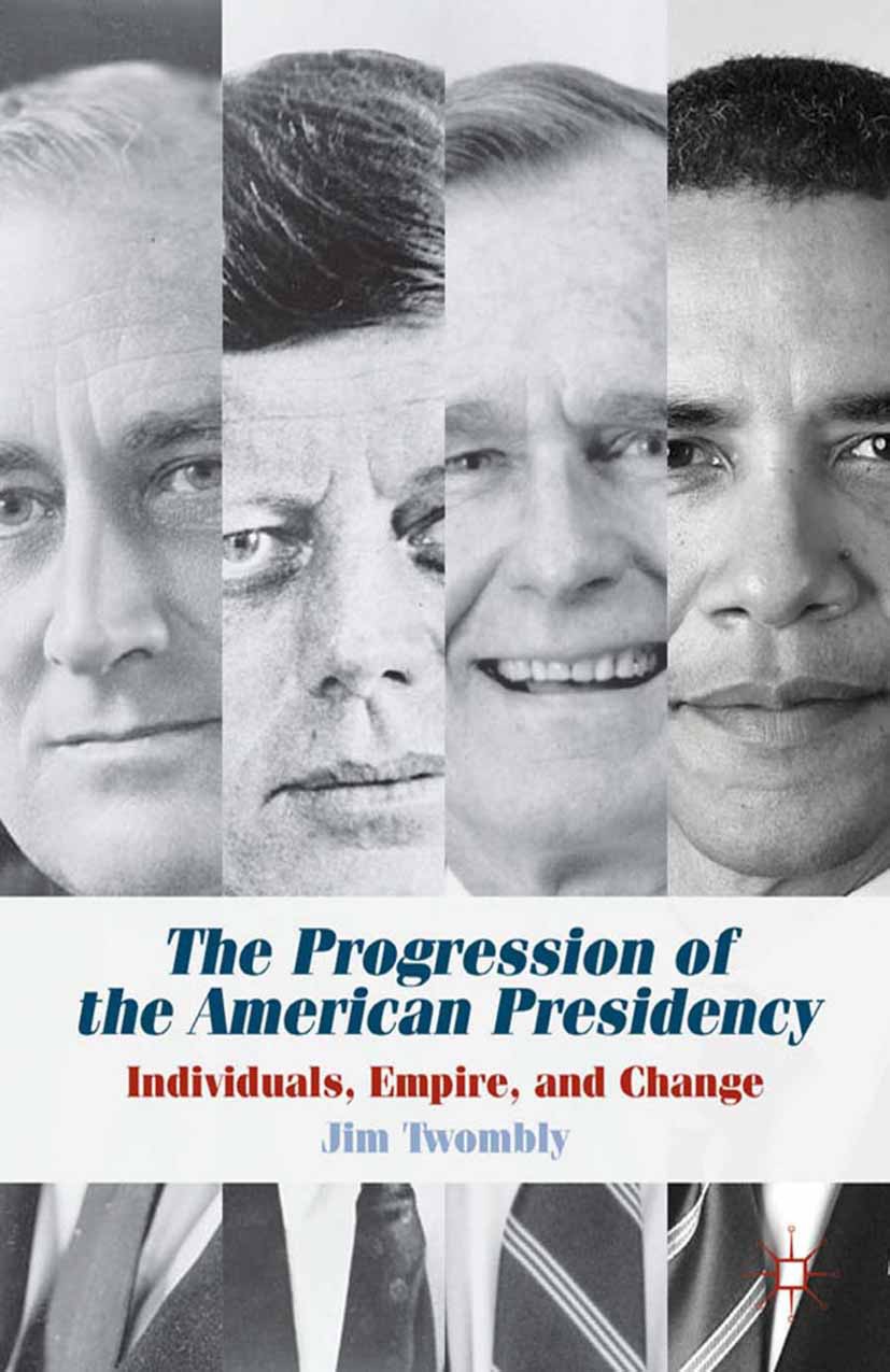Twombly, Jim - The Progression of the American Presidency, ebook