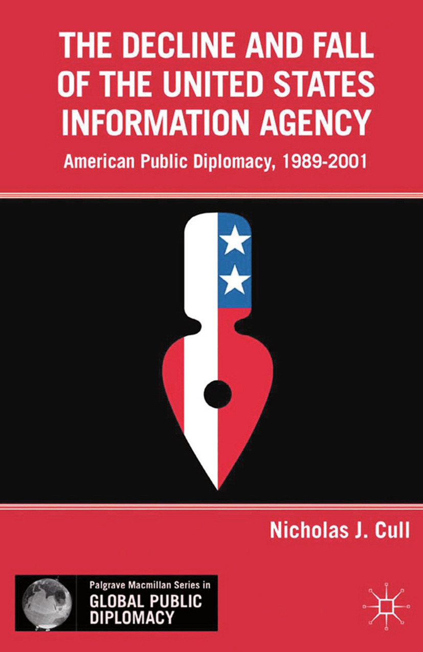 Cull, Nicholas J. - The Decline and Fall of the United States Information Agency, e-bok