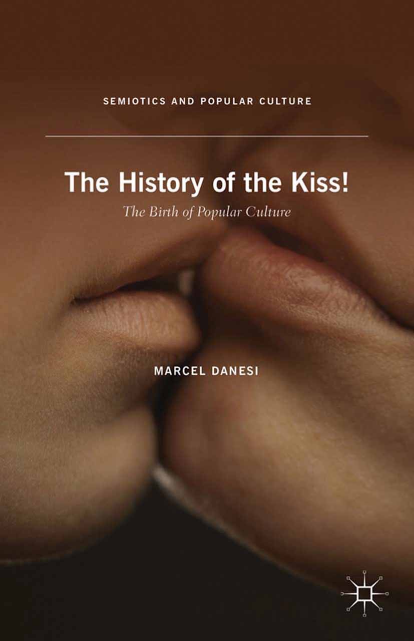 Danesi, Marcel - The History of the Kiss!, e-bok