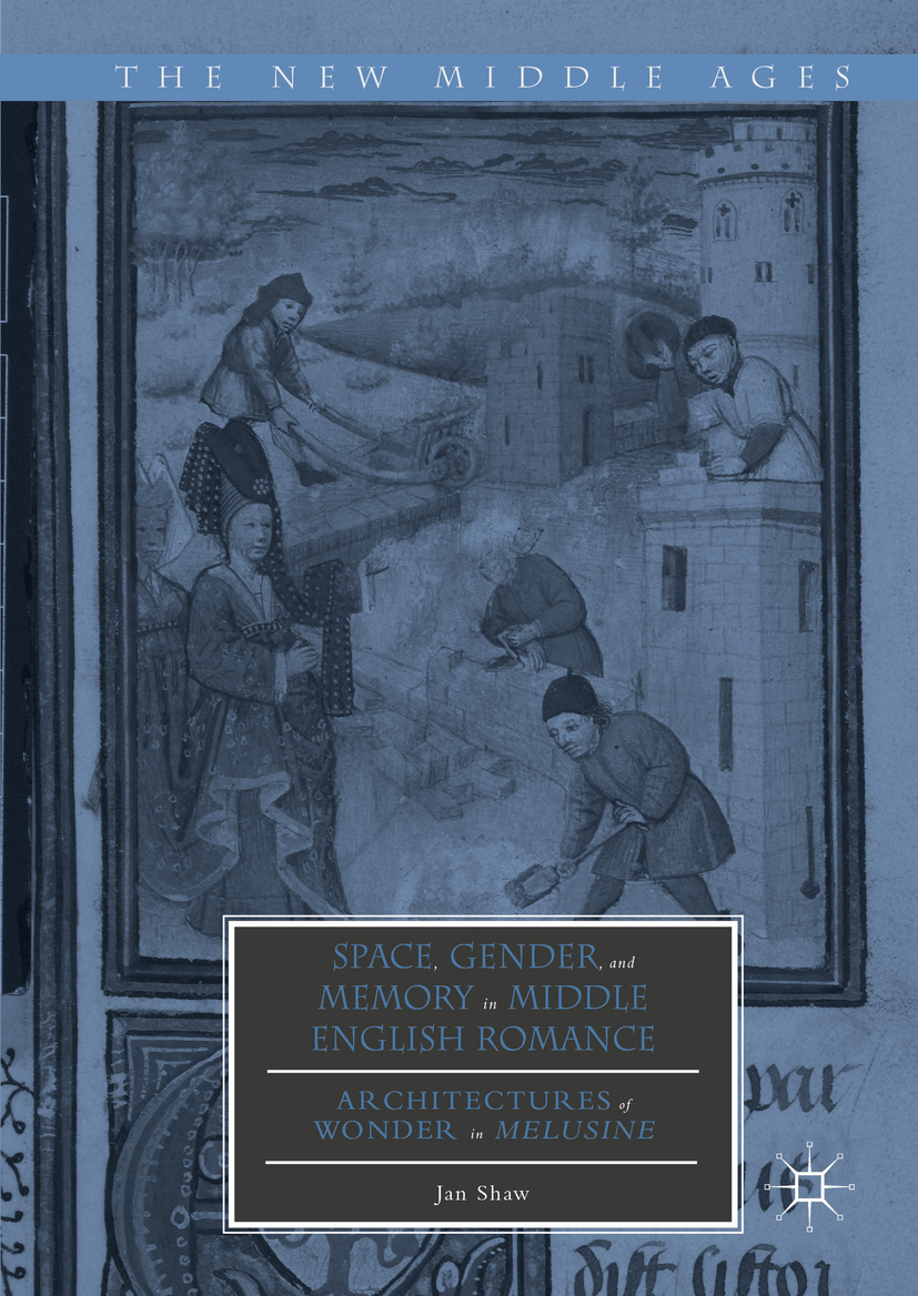 Shaw, Jan - Space, Gender, and Memory in Middle English Romance, e-kirja