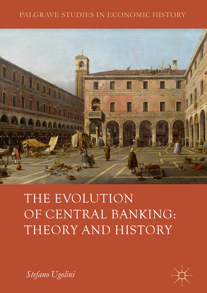 Ugolini, Stefano - The Evolution of Central Banking: Theory and History, e-kirja