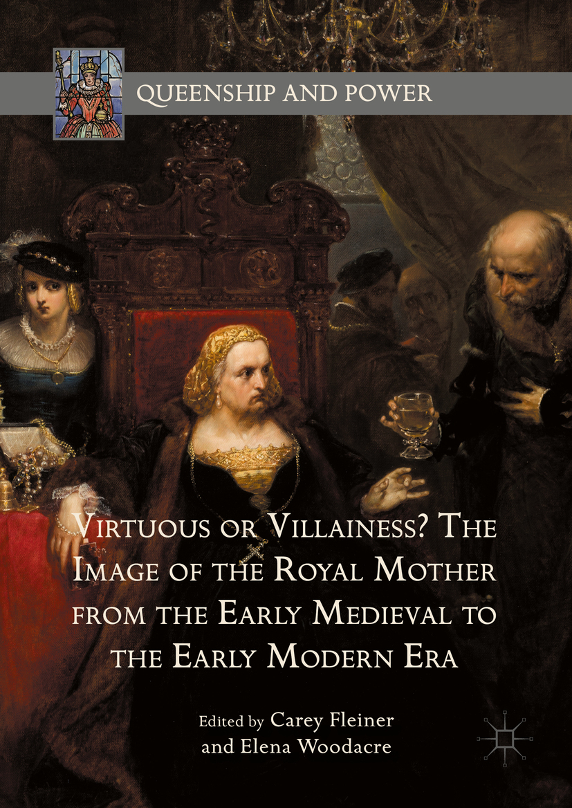 Fleiner, Carey - Virtuous or Villainess? The Image of the Royal Mother from the Early Medieval to the Early Modern Era, ebook