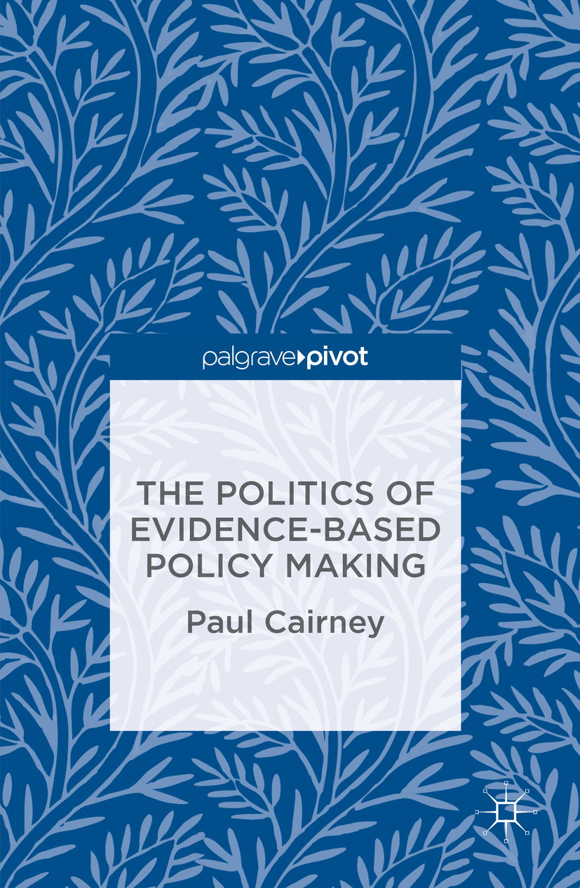 Cairney, Paul - The Politics of Evidence-Based Policy Making, e-bok