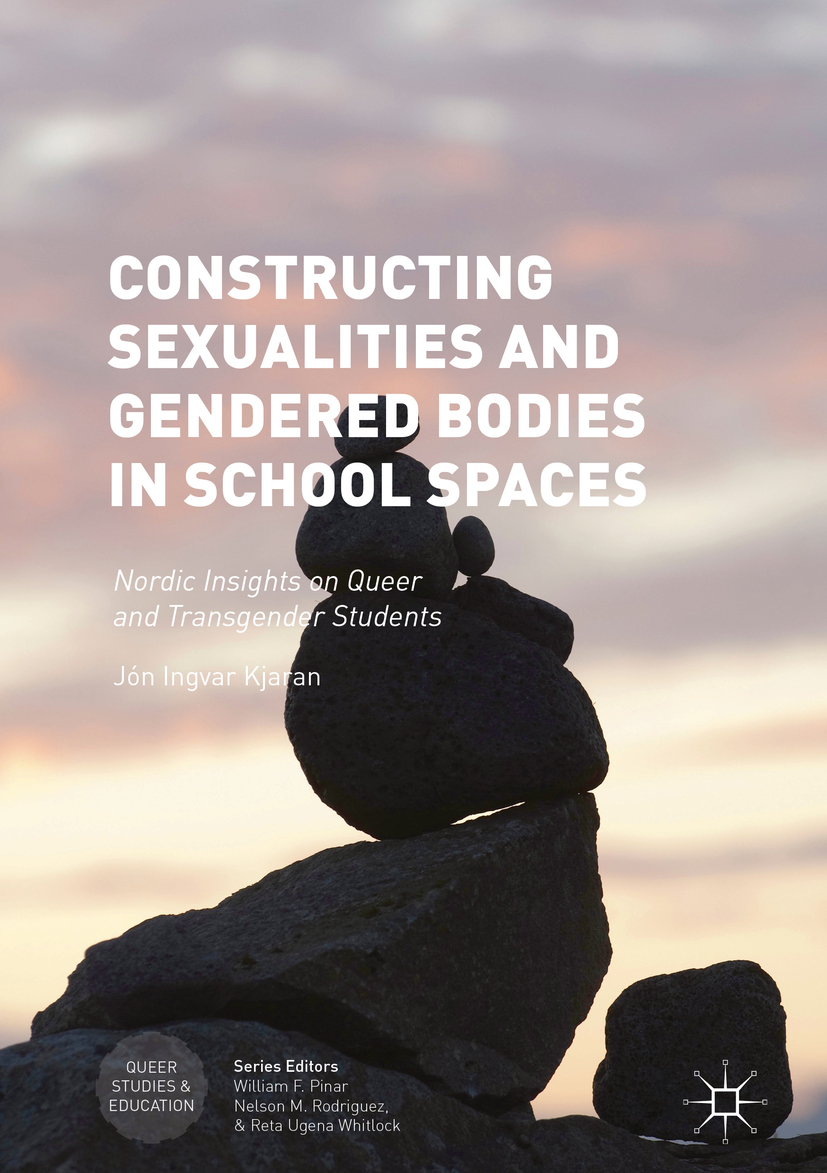 Kjaran, Jón Ingvar - Constructing Sexualities and Gendered Bodies in School Spaces, ebook
