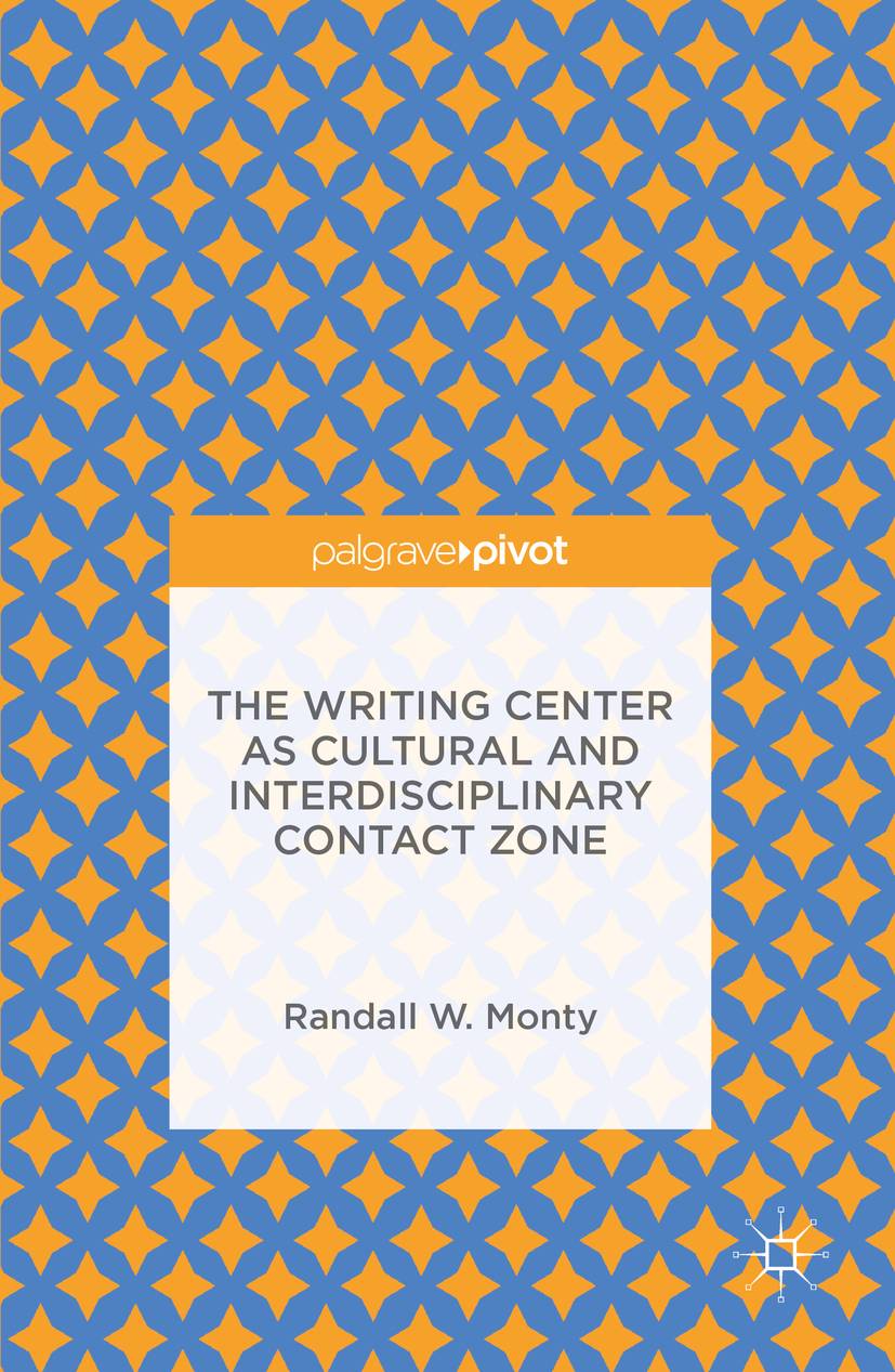 Monty, Randall W. - The Writing Center as Cultural and Interdisciplinary Contact Zone, ebook