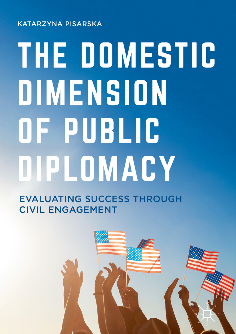 Pisarska, Katarzyna - The Domestic Dimension of Public Diplomacy, ebook