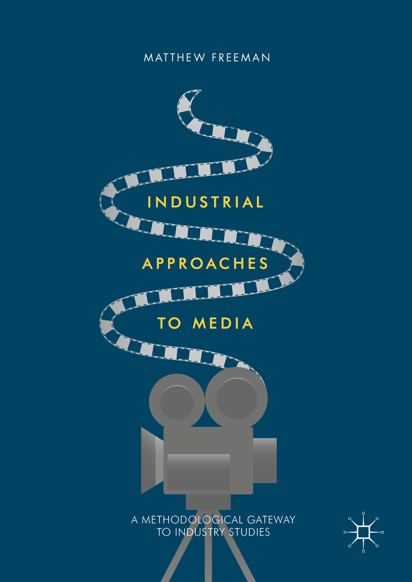 Freeman, Matthew - Industrial Approaches to Media, ebook