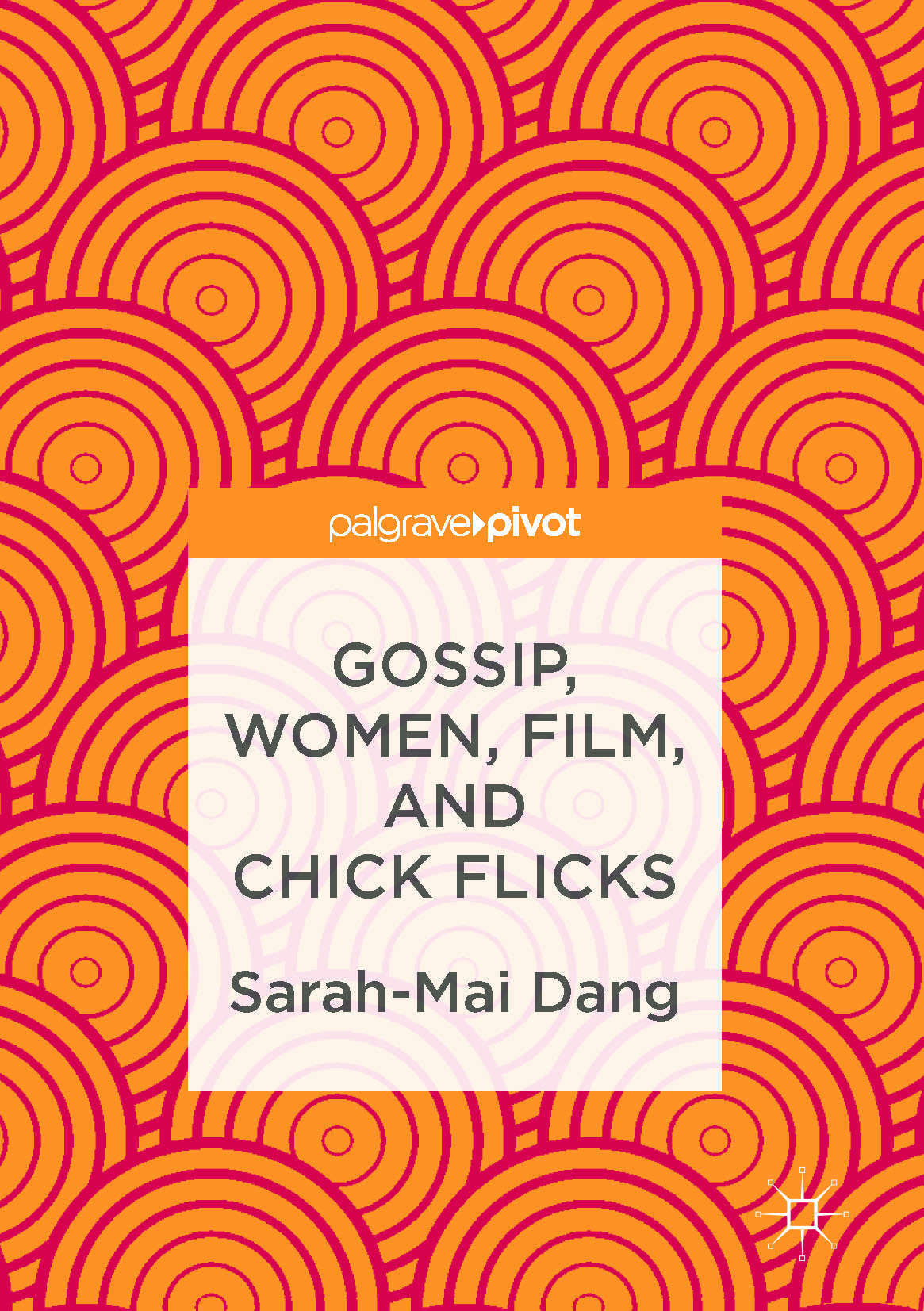 Dang, Sarah-Mai - Gossip, Women, Film, and Chick Flicks, e-bok