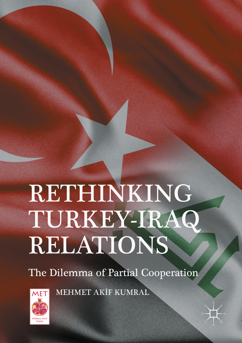 Kumral, Mehmet Akıf - Rethinking Turkey-Iraq Relations, ebook