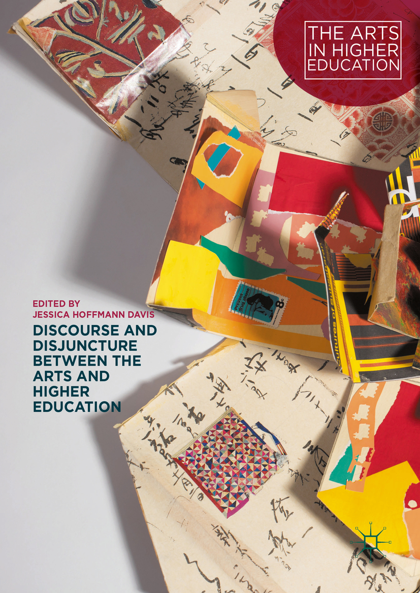 Davis, Jessica Hoffmann - Discourse and Disjuncture between the Arts and Higher Education, e-kirja