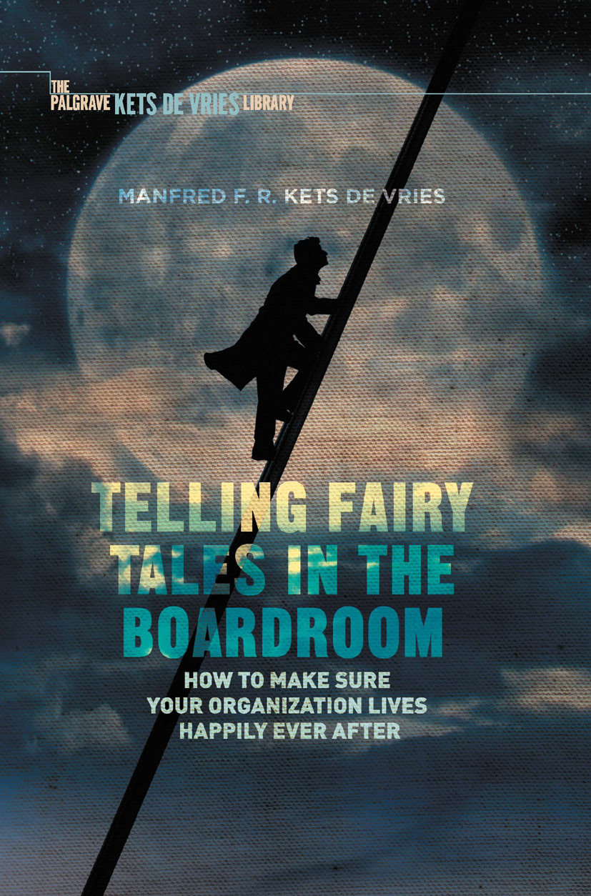 Vries, Manfred F. R. Kets - Telling Fairy Tales in the Boardroom, e-kirja