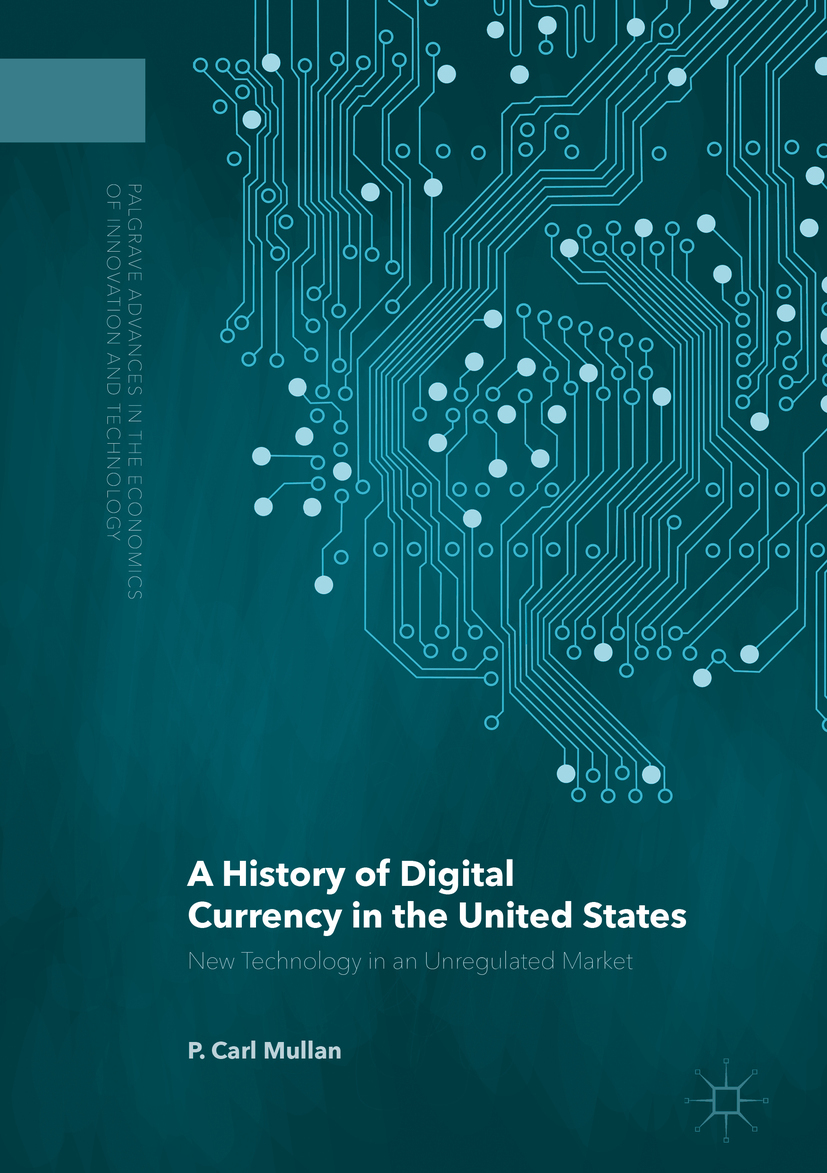 Mullan, P. Carl - A History of Digital Currency in the United States, e-kirja