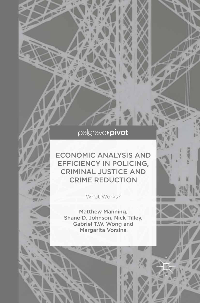 Johnson, Shane D. - Economic Analysis and Efficiency in Policing, Criminal Justice and Crime Reduction: What Works?, ebook