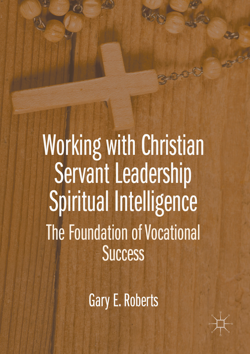 Roberts, Gary E. - Working with Christian Servant Leadership Spiritual Intelligence, e-bok